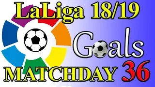 LaLiga Season 18/19 Matchday 36 Goal Highlights