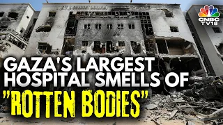 Gaza's Largest Hospital "An Empty Shell With Human Graves": WHO | Israel-Hamas War | IN18V CNBC TV18