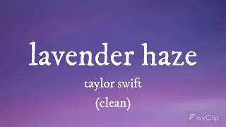 Taylor Swift - Lavender Haze (Super Clean - Lyrics)