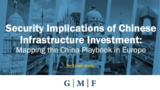 Security Implications of Chinese Infrastructure Investment: Mapping the China Playbook in Europe