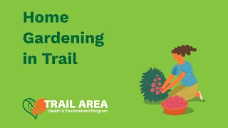 Home Gardening in the community of Trail BC