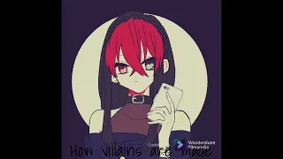 How villains are made (nightcore version)