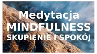 Medytacja Prowadzona - Mindfulness - Skupienie i spokój