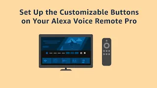 Set Up the Customizable Buttons on Your Alexa Voice Remote Pro