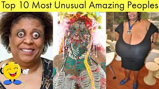 Top 10 Most Unusual  Amazing Peoples |  Unique Girls | Unusual   people Around The World