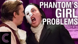 The Phantom of the Opera's Girl Problems