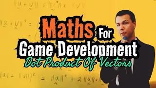 Maths for Game Development: Dot Product of Vectors