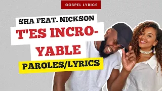 Sha (feat. Nickson) - T'es incroyable (Paroles)