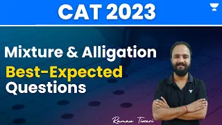 Mixture Best Expected Questions | CAT 2023 | Raman Tiwari