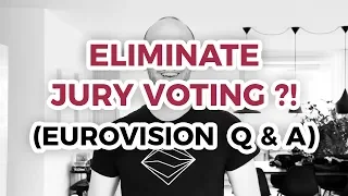 Eliminate the jury votes?! - Eurovision Q & A 2018