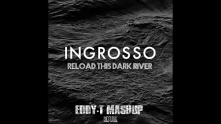 Sebastian Ingrosso - Reload This Dark River (Eddy.T Mashup)