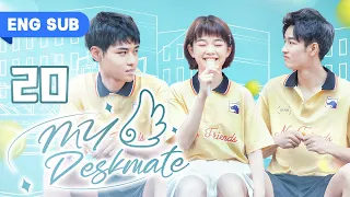 【ENG SUB】My Deskmate 20 | Top Idol Fell For Strong Girl (Wu DiFei, Zhou ChuanJun, Bo ZiCheng)