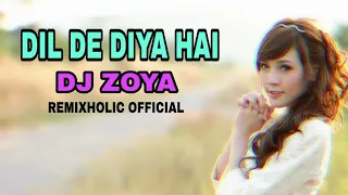 Dil De Diya Hai - Dj Zoya | Remixholic Official