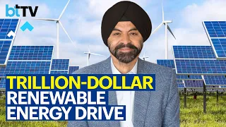 Ajay Banga: Private Sector Collaboration Vital for Trillion-Dollar Renewable Energy Investment