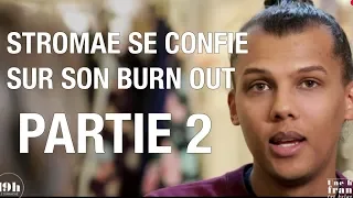 STROMAE SE CONFIE SUR SON BURN OUT (PARTIE 2)