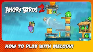 How to play Angry Birds 2 with Melody!
