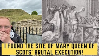 I Found The Site Of Mary Queen Of Scots' BRUTAL Execution!