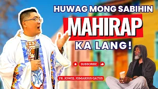 *HUWAG MONG SABIHIN* MAHIRAP KA LANG! INSPIRING HOMILY II FR. JOWEL JOMARSUS GATUS