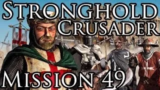 [Прохождение] Stronghold Crusader - Mission 49