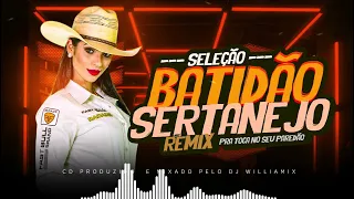 SELEÇÃO BATIDÃO  SERTANEJO REMIX  - SO AS TOPS AS MAIS TOCADAS  WILLIAMIX - 🔊🔊