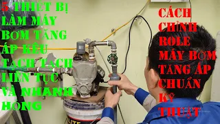 5 Nguyên nhân cách sửa máy bơm tăng áp kêu tạch tạch liên tục, cách chỉnh role máy bơm chuẩn