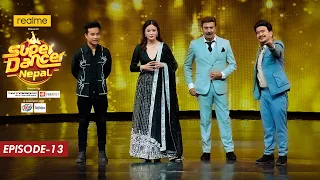 SUPER DANCER NEPAL || Episode 13 || TOP 10 || Bhuwan K.C, Jassita Gurung, Suren Rai