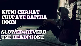 Kitni Chahat Chupaye Baitha Hoon | Slowed+reverb | Hit Melody songs | Sadhna Sargam | Babul Supriyo