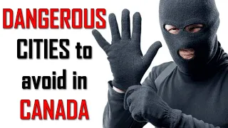 10 MOST DANGEROUS CITIES in CANADA