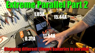 Parallel charging Lifepo4 batteries of different brands and sizes!  Extreme Parallel Part 2!