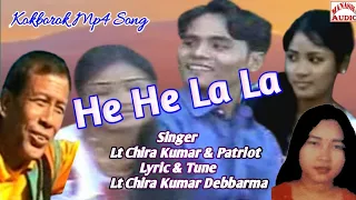 He He La La ll Kokborok Mp4 Song ll Singer:- Lt Chira Kumar & Patriot ll Lyric:- Lt Chira Kumar
