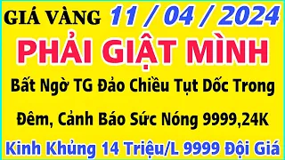 Giá vàng hôm nay 9999 ngày 11/4/2024 | GIÁ VÀNG MỚI NHẤT || Xem bảng giá vàng SJC 9999 24K 18K 10K