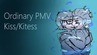 Ordinary PMV || Kiss/Kitess || Alea Aquarius