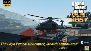 GTA Online The Cayo Perico Heist Full Walkthrough - Preps "Helicopter, Stealth Annihilator - Part1