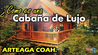 Las cabañas MAS CARAS en ARTEAGA COAHUILA | BOSQUES DE MONTERREAL | ¿SON TAN LUJOSAS COMO DICEN?