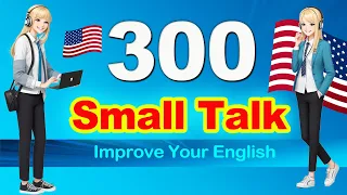 300+ Very Common Small Talk Questions and Answers - Real English Conversation You Need Everyday