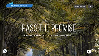 Pass The Promise by Keith and Kristyn Getty (feat. Sandra McCracken) | Lyric Video by WordShip