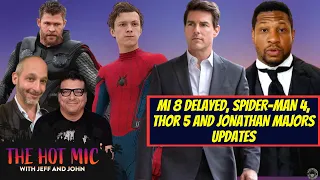 MIssion Impossible 8 DELAYED, Spider-Man 4, Thor 5 and Jonathan Majors UPDATES - THE HOT MIC