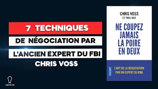 Chris Voss (en français) - Comment négocier comme un pro? (Résumé du livre de Chris Voss)