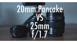 Panasonic 20mm Pancake VS. 25mm f1.7