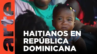 República Dominicana: Haití contra la pared | ARTE.tv Documentales