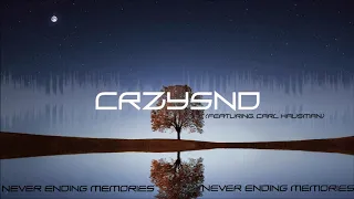 CRZYSND - Never Ending Memories (ft. Carl Hausman)