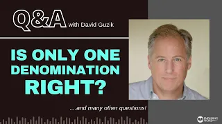 Is Only One Denomination Right? LIVE Q&A for May 11, 2023 - David Guzik, Enduring Word