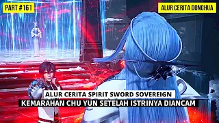 CHU YUN LEPAS KENDALI SAAT MENDENGAR ISTRINYA DIANCAM | SPIRIT SWORD SOVEREIGN SEASON 4 #161