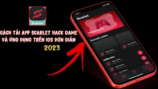 Hướng Dẫn Tải App Scarlet Giải nén Hack Game ứng dụng trên ios 2023