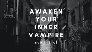 Awaken Your Inner Vampire Subliminal (too much requested subliminal)