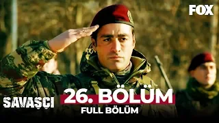 Savaşçı 26. Bölüm