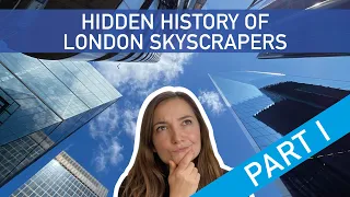 Hidden History of London Skyscrapers (Part I)
