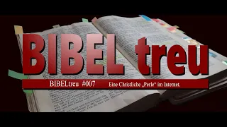 BIBELtreu  #007           Eine Christliche „Perle“ im Internet.