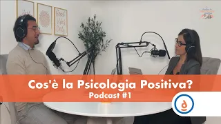 Cos'è la Psicologia Positiva? : Podcast #1 - Metti in pratica la Psicologia Positiva