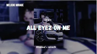 2Pac - All Eyez on Me [extra slowed + reverb]